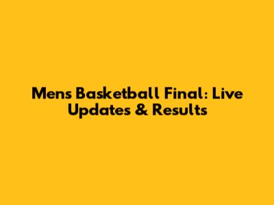 Men's Basketball Final: Live Updates & Results