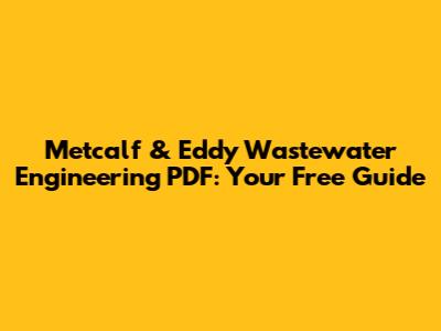 Metcalf & Eddy Wastewater Engineering PDF: Your Free Guide