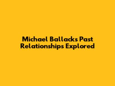 Michael Ballack's Past Relationships Explored
