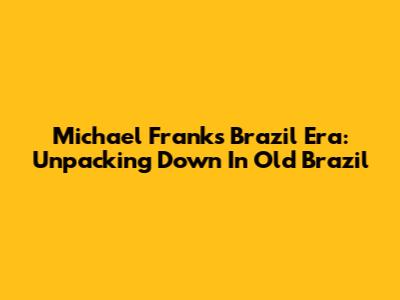 Michael Franks' Brazil Era: Unpacking 'Down In Old Brazil'