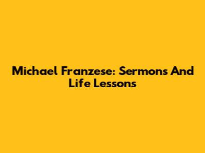 Michael Franzese: Sermons And Life Lessons