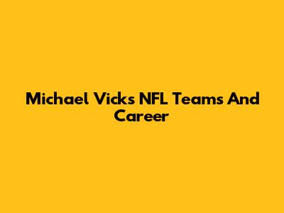 Michael Vick's NFL Teams And Career