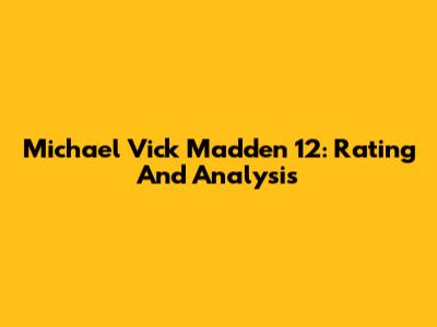 Michael Vick Madden 12: Rating And Analysis