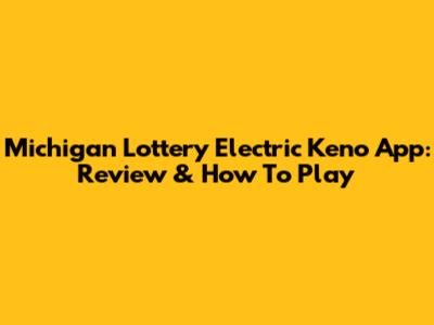 Michigan Lottery Electric Keno App: Review & How To Play