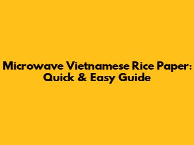 Microwave Vietnamese Rice Paper: Quick & Easy Guide