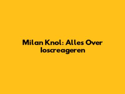 Milan Knol: Alles Over Ioscreageren