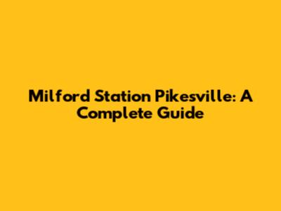 Milford Station Pikesville: A Complete Guide