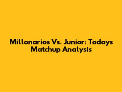 Millonarios Vs. Junior: Today's Matchup Analysis