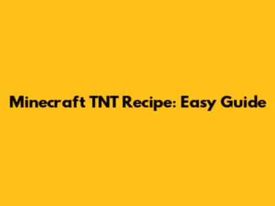 Minecraft TNT Recipe: Easy Guide