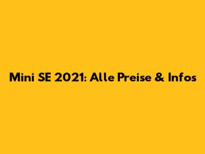 Mini SE 2021: Alle Preise & Infos