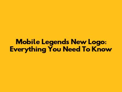 Mobile Legends New Logo: Everything You Need To Know