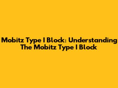 Mobitz Type I Block: Understanding The Mobitz Type I Block