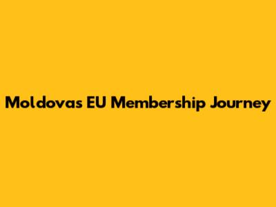 Moldova's EU Membership Journey
