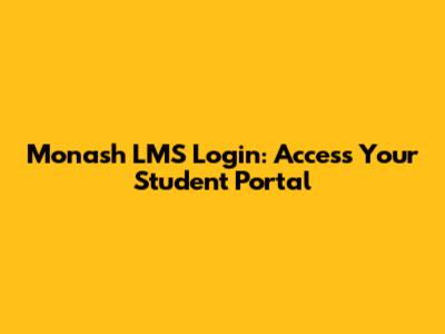 Monash LMS Login: Access Your Student Portal