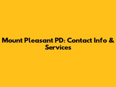 Mount Pleasant PD: Contact Info & Services
