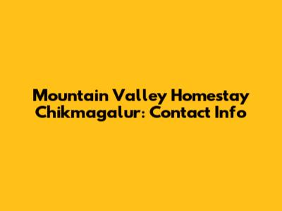 Mountain Valley Homestay Chikmagalur: Contact Info