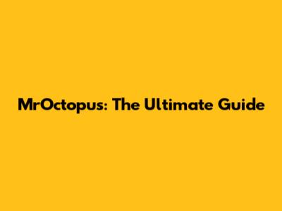 MrOctopus: The Ultimate Guide