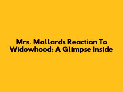 Mrs. Mallard's Reaction To Widowhood: A Glimpse Inside