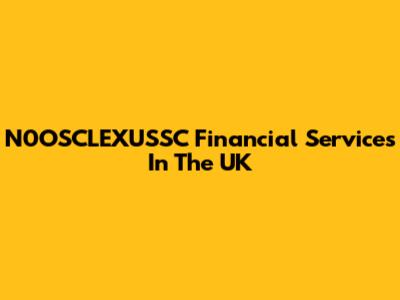 N0OSCLEXUSSC Financial Services In The UK
