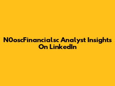 N0oscFinancialsc Analyst Insights On LinkedIn
