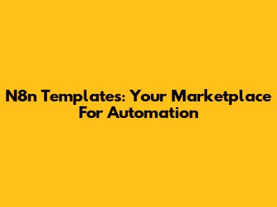 N8n Templates: Your Marketplace For Automation