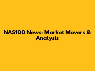 NAS100 News: Market Movers & Analysis