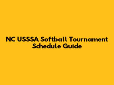 NC USSSA Softball Tournament Schedule Guide