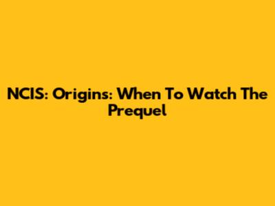 NCIS: Origins: When To Watch The Prequel