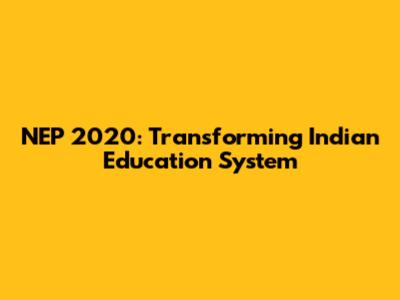 NEP 2020: Transforming Indian Education System