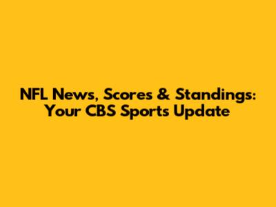 NFL News, Scores & Standings: Your CBS Sports Update