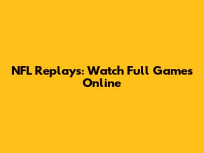 NFL Replays: Watch Full Games Online