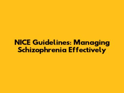 NICE Guidelines: Managing Schizophrenia Effectively