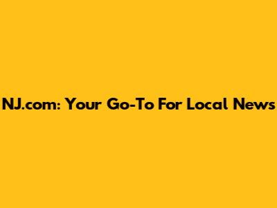 NJ.com: Your Go-To For Local News