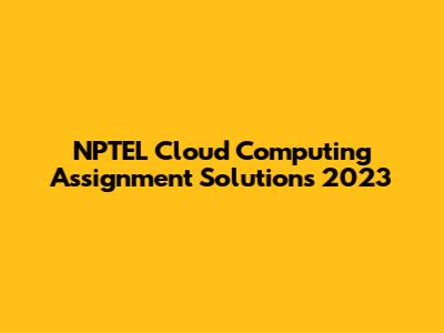 NPTEL Cloud Computing Assignment Solutions 2023