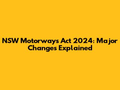 NSW Motorways Act 2024: Major Changes Explained