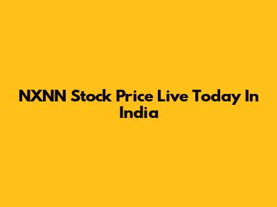 NXNN Stock Price Live Today In India