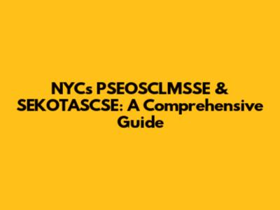 NYC's PSEOSCLMSSE & SEKOTASCSE: A Comprehensive Guide