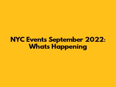 NYC Events September 2022: What's Happening