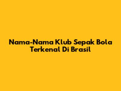 Nama-Nama Klub Sepak Bola Terkenal Di Brasil