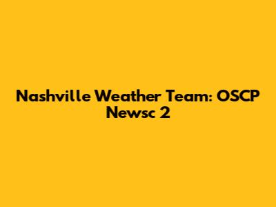Nashville Weather Team: OSCP Newsc 2