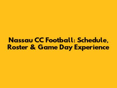 Nassau CC Football: Schedule, Roster & Game Day Experience