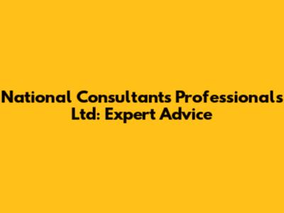 National Consultants Professionals Ltd: Expert Advice
