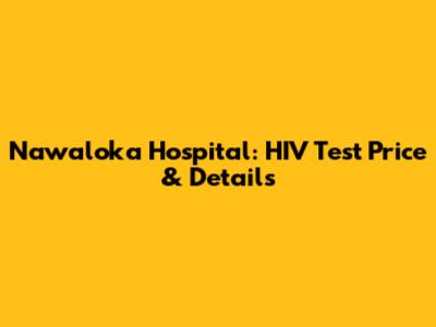Nawaloka Hospital: HIV Test Price & Details