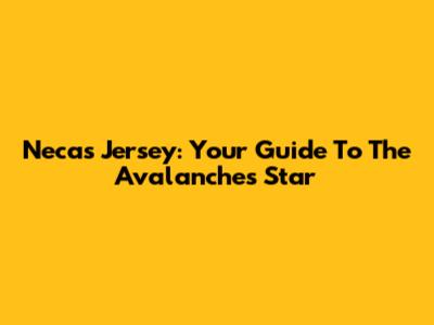 Necas Jersey: Your Guide To The Avalanche's Star