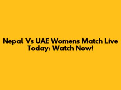 Nepal Vs UAE Women's Match Live Today: Watch Now!