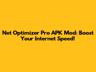 Net Optimizer Pro APK Mod: Boost Your Internet Speed!