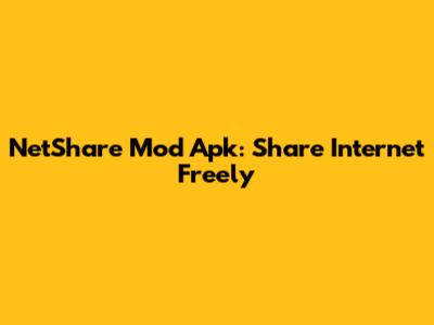 NetShare Mod Apk: Share Internet Freely