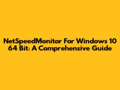 NetSpeedMonitor For Windows 10 64 Bit: A Comprehensive Guide