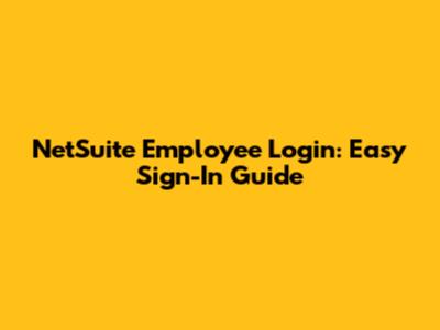 NetSuite Employee Login: Easy Sign-In Guide