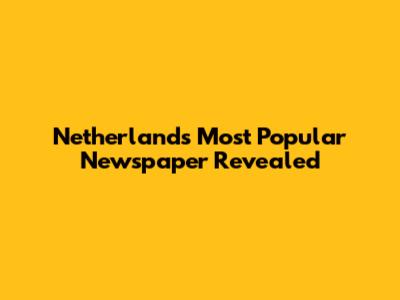 Netherlands' Most Popular Newspaper Revealed
